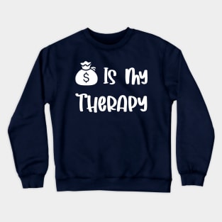 Money is my therapy Crewneck Sweatshirt